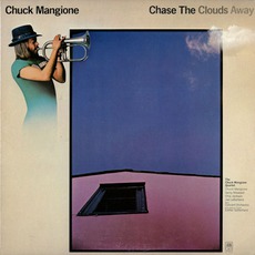 Chase The Clouds Away mp3 Album by Chuck Mangione