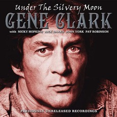 Under The Silvery Moon mp3 Artist Compilation by Gene Clark