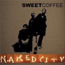 Naked City mp3 Album by Sweet Coffee