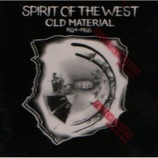 Old Material 1984 - 1986 mp3 Artist Compilation by Spirit Of The West