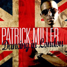 Dancing In London mp3 Single by Patrick Miller