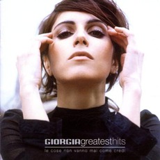 Greatest Hits: Le Cose Non Vanno Mai Come Credi mp3 Artist Compilation by Giorgia