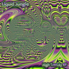 High Toxicity EP mp3 Album by Liquid Jungle