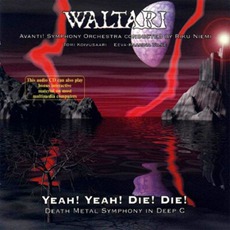 Yeah! Yeah! Die! Die! (Death Metal Symphony In Deep C) mp3 Album by Waltari