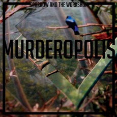 Murderopolis mp3 Album by Sparrow And The Workshop