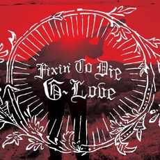 Fixin' To Die mp3 Album by G. Love