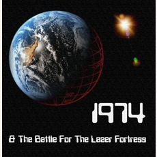 1974 & The Battle For The Lazer Fortress mp3 Album by 1974
