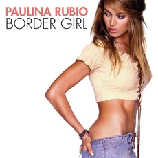 Border Girl mp3 Album by Paulina Rubio