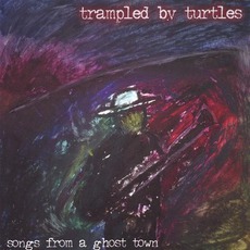 Songs From A Ghost Town mp3 Album by Trampled By Turtles