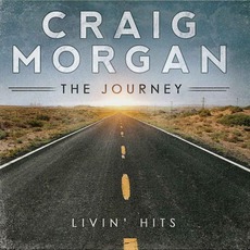 The Journey (Livin' Hits) mp3 Artist Compilation by Craig Morgan