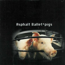 Pigs mp3 Album by Asphalt Ballet