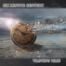Wasting Time mp3 Album by Six Minute Century