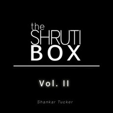 The Shrutibox, Vol. 2 mp3 Album by Shankar Tucker