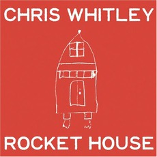 Rocket House mp3 Album by Chris Whitley
