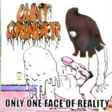 Only One Face Of Reality mp3 Album by Cuntgrinder