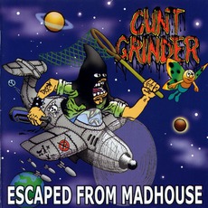 Escaped From Madhouse mp3 Album by Cuntgrinder