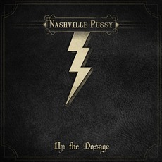 Up The Dosage mp3 Album by Nashville Pussy