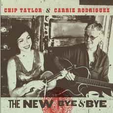 The New Bye & Bye mp3 Album by Chip Taylor & Carrie Rodriguez