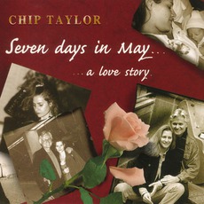 Seven Days In May... A Love Story mp3 Album by Chip Taylor