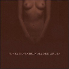 Chemical Sweet Girl EP mp3 Album by Black Strobe