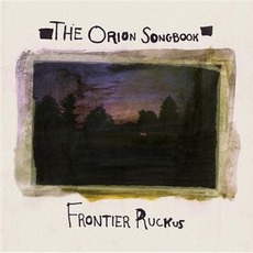 The Orion Songbook mp3 Album by Frontier Ruckus
