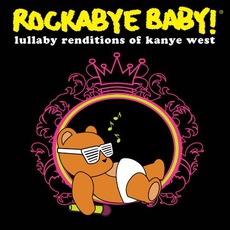 Lullaby Renditions Of Kanye West mp3 Album by Rockabye Baby!