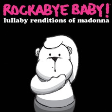Lullaby Renditions Of Madonna mp3 Album by Rockabye Baby!