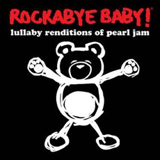 Lullaby Renditions Of Pearl Jam mp3 Album by Rockabye Baby!