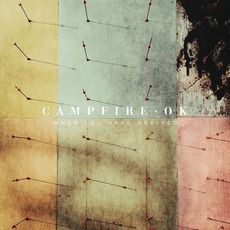 When You Have Arrived mp3 Album by Campfire OK