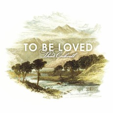 To Be Loved mp3 Album by Thad Cockrell