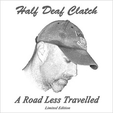A Road Less Travelled mp3 Album by Half Deaf Clatch