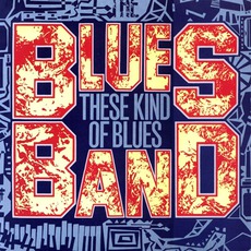 These Kind Of Blues mp3 Album by The Blues Band