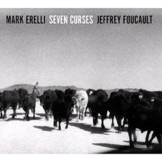 Seven Curses mp3 Album by Mark Erelli & Jeffrey Foucault