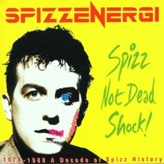 Spizz Not Dead Shock!: 1978-88, A Decade Of Spizz History mp3 Compilation by Various Artists