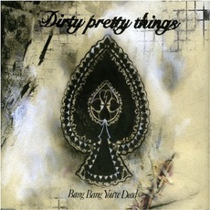 Bang Bang You're Dead mp3 Single by Dirty Pretty Things