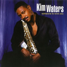 Someone To Love You mp3 Album by Kim Waters