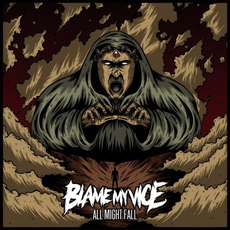 All Might Fall mp3 Album by Blame My Vice