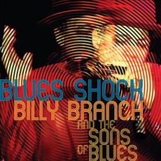 Blues Shock mp3 Album by Billy Branch & The Sons Of Blues
