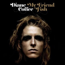 My Friend Fish mp3 Album by Diane Coffee