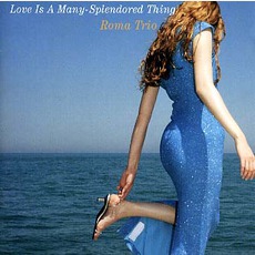 Love Is A Many-Splendored Thing mp3 Album by Roma Trio