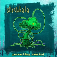 Perverting Mankind mp3 Album by Slackbaba