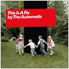 This Is A Fix mp3 Album by The Automatic