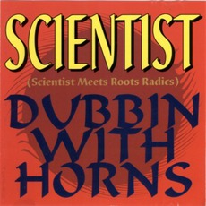 (Scientist Meets Roots Radics) Dubbin With Horns mp3 Album by Scientist