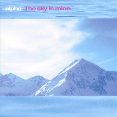 The Sky Is Mine mp3 Album by Alpha