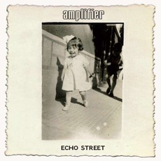 Echo Street (Limited Edition) mp3 Album by Amplifier