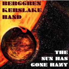 The Sun Has Gone Hazy mp3 Album by Berggren Kerslake Band