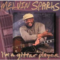 I'm A 'Gittar' Player mp3 Album by Melvin Sparks