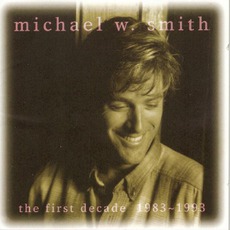 The First Decade (1983-1993) mp3 Artist Compilation by Michael W. Smith