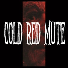 Cold Red Mute mp3 Album by Cold Red Mute