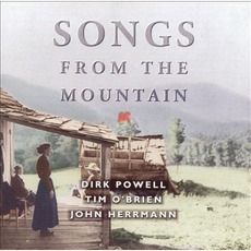 Songs From The Mountain mp3 Album by Dirk Powell, Tim O’Brien & John Herrmann